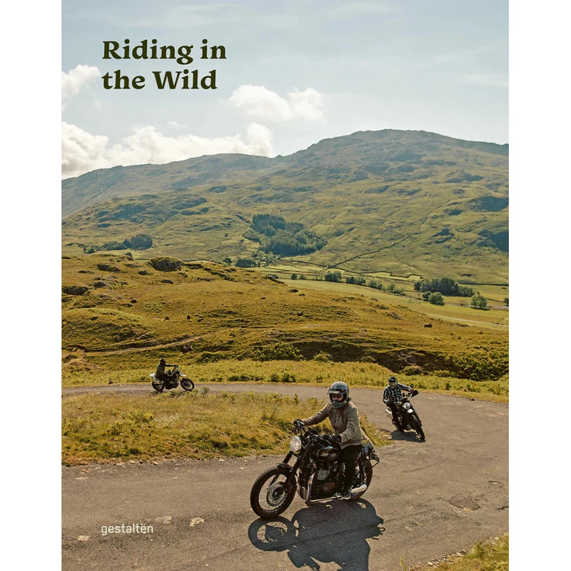 Riding in the Wild: Motorcycle Adventures off and on the Roads