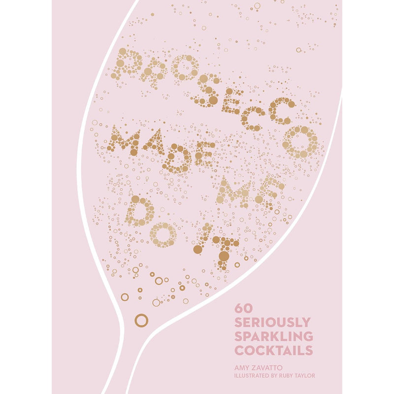 Prosecco Made Me Do It