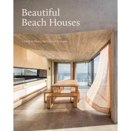 Beautiful Beach Houses: Living In Stunning Coastal Escapes